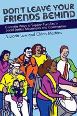 9781604863963-160486396X-Don't Leave Your Friends Behind: Concrete Ways to Support Families in Social Justice Movements and Communities