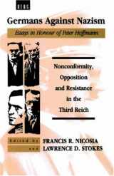 9780854966882-0854966889-Germans against Nazism: Nonconformity, Opposition and Resistance in the Third Reich