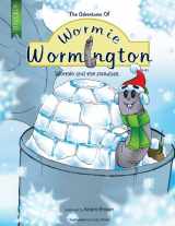 9780991919635-0991919637-The Adventures Of Wormie Wormington Book Three: Wormie And The Snowball