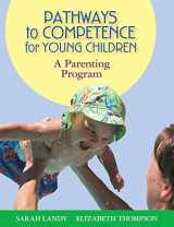 9781557668622-1557668620-Pathways to Competence for Young Children: A Parenting Program