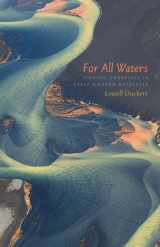 9781517900472-1517900476-For All Waters: Finding Ourselves in Early Modern Wetscapes