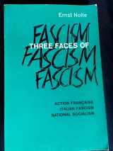 9780030554056-0030554055-Three Faces of Fascism: Action Francaise, Italian Fascism, National Socialism