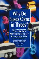 9781620456224-1620456222-Why Do Buses Come in Threes: The Hidden Mathematics of Everyday Life