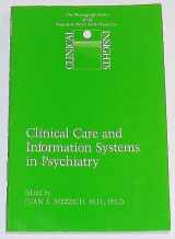 9780880481328-0880481323-Clinical care and information systems in psychiatry (Clinical insights)