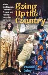 9780819579713-0819579718-Going Up the Country: When the Hippies, Dreamers, Freaks, and Radicals Moved to Vermont