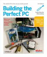 9781449388249-1449388248-Building the Perfect PC: The Perfect PC is the One You Build Yourself
