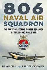 9781781557501-1781557500-806 Naval Air Squadron: The FAA's Top-Scoring Fighter Squadron of the Second World War