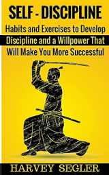 9781523415700-1523415703-Self-Discipline: Habits and Exercises to Develop Discipline and a Willpower That Will Make You More Successful