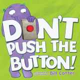 9781492607632-1492607630-Don't Push the Button!: A Funny Interactive Book For Kids