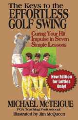 9781502560926-1502560925-The Keys to the Effortless Golf Swing - New Edition for LEFTIES Only!: Curing Your Hit Impulse in Seven Simple Lessons (Golf Instruction for Beginner and Intermediate Golfers)