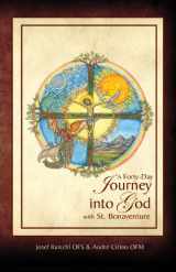 9780867164992-0867164999-The Journey into God: A Forty-Day Retreat With Bonaventure, Francis and Clare
