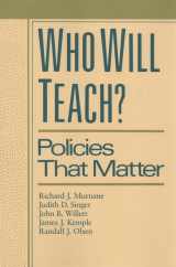 9780674951921-0674951921-Who Will Teach?: Policies That Matter