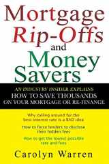 9780470097830-0470097833-Mortgage Ripoffs and Money Savers: An Industry Insider Explains How to Save Thousands on Your Mortgage or Re-Finance