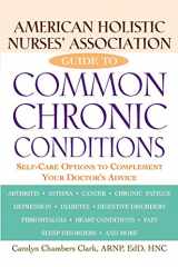9780471212966-0471212962-American Holistic Nurses' Association Guide to Common Chronic Conditions: Self-Care Options to Complement Your Doctor's Advice