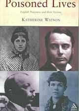 9781852854690-1852854693-Poisoned Lives : English Poisoners and Their Victims