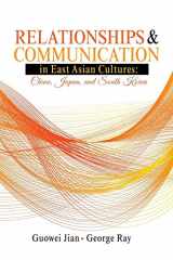 9781524932183-1524932183-Relationships AND Communication in East Asian Cultures: China, Japan, and South Korea