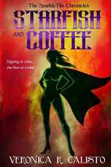 9780999209301-0999209302-Starfish and Coffee (The SparkleTits Chronicles)