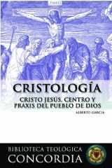 9780758609427-0758609426-Cristologia: Cristo Jesus, centro y praxis del pueblo de Dios (Spanish Edition)