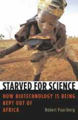 9780674029736-0674029739-Starved for Science: How Biotechnology Is Being Kept Out of Africa