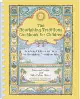 9780982338339-0982338333-The Nourishing Traditions Cookbook for Children: Teaching Children to Cook the Nourishing Traditions Way