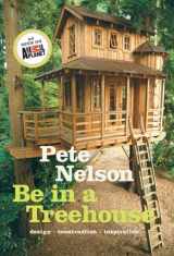 9781419711718-1419711717-Be in a Treehouse: Design / Construction / Inspiration