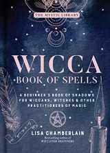 9781454940821-1454940824-Wicca Book of Spells: A Beginner’s Book of Shadows for Wiccans, Witches & Other Practitioners of Magic (Volume 1) (The Mystic Library)
