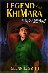 9781537472898-1537472895-Legend of the KhiMara: The Chronicle of Zhào Gan-Zian