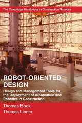 9781107076389-1107076382-Robot-Oriented Design: Design and Management Tools for the Deployment of Automation and Robotics in Construction (The Cambridge Handbooks in Construction Robotics)