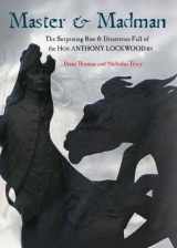 9780864926678-0864926677-Master and Madman: The Surprising Rise and Disastrous Fall of the Hon Anthony Lockwood RN