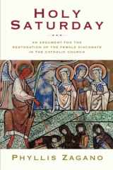 9780824518325-0824518322-Holy Saturday: An Argument for the Restoration of the Female Diaconate in the Catholic Church