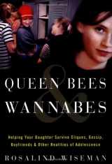 9780609609453-0609609459-Queen Bees and Wannabes: Helping Your Daughter Survive Cliques, Gossip, Boyfriends, and Other Realities of Adolescence