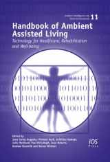 9781607508366-1607508362-Handbook of Ambient Assisted Living: Technology for Healthcare, Rehabilitation and Well-being (Ambient Intelligence and Smart Environments)
