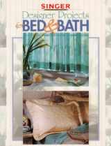 9780865733329-0865733325-Designer Projects for Bed & Bath (Singer Sewing Reference Library)