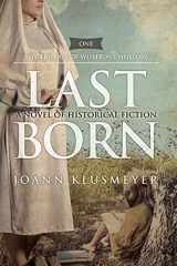 9781613147474-1613147473-Last Born: A Novel of Historical Fiction (The Trilogy of Wishbone Hollow)