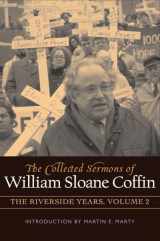 9780664232993-066423299X-COLLECTED SERMONS OF WILLIAM SLOANE COFFIN: Volume 2 - The Riverside Years: Years 1983 1987