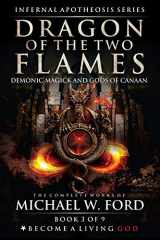 9781795234733-1795234733-Dragon of the Two Flames: Demonic Magick & Gods of Canaan (The Complete Works of Michael W. Ford)