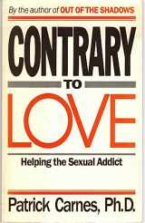 9780896381568-0896381560-Contrary to love: Helping the sexual addict