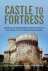 9781526736871-152673687X-Castle to Fortress: Medieval to Post-Modern Fortifications in the Lands of the Former Roman Empire