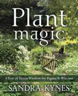 9780738750170-0738750174-Plant Magic: A Year of Green Wisdom for Pagans & Wiccans