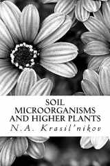 9781508881902-1508881901-Soil Microorganisms and Higher Plants: The Classic Text on Living Soils