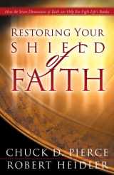 9780830732630-0830732632-Restoring Your Shield of Faith: Reach a New Dimension of Faith for Daily Victory