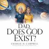 9781495243127-1495243125-Dad, Does God Exist?