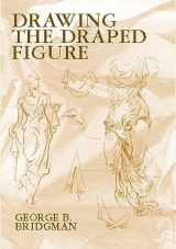 9780486418025-0486418022-Drawing the Draped Figure (Dover Anatomy for Artists)