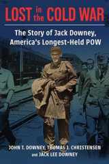 9780231199124-0231199120-Lost in the Cold War: The Story of Jack Downey, America’s Longest-Held POW (A Nancy Bernkopf Tucker and Warren I. Cohen Book on American–East Asian Relations)