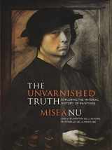 9781926632124-1926632125-The Unvarnished Truth: Exploring the Material History of Paintings (English and French Edition)