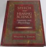 9780138274375-0138274371-Speech and Hearing Science: Anatomy and Physiology