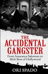 9781948239462-1948239469-THE ACCIDENTAL GANGSTER: From Insurance Salesman to Mob Boss of Hollywood