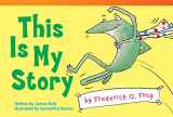 9781433354847-1433354845-Teacher Created Materials - Literary Text: This is My Story by Frederick G. Frog - Grade 1 - Guided Reading Level E