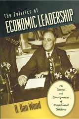 9780691129778-0691129770-The Politics of Economic Leadership: The Causes and Consequences of Presidential Rhetoric