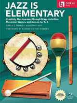 9780876392171-0876392176-Jazz Is Elementary: Creativity Development Through Music Activities, Movement Games, and Dances for K-5 - Book with Online Video & Downloadable Teaching Materials